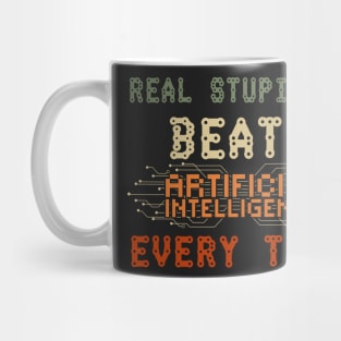 Real stupidity beats artificial intelligence every time funny geek quote Mug